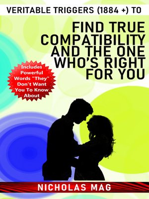 cover image of Veritable Triggers (1884 +) to Find True Compatibility and the One Who's Right for You